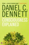 Consciousness Exlplained by Daniel Dennett